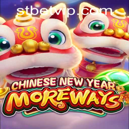 Explore the Thrilling World of CHINESENEWYEARMOREWAYS Game with Stbet